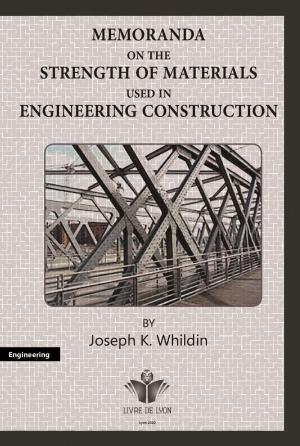 Memoranda on the Strength of Materials Used in Engineering Construction